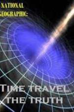 Watch National Geographic Time Travel The Truth Merdb