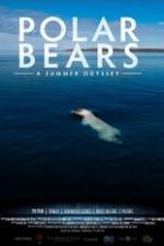 Watch Polar Bears A Summer Odyssey Merdb