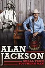 Watch Alan Jackson: Small Town Southern Man Merdb