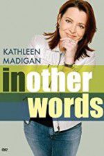 Watch Kathleen Madigan: In Other Words Merdb