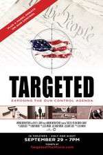 Watch Targeted Exposing the Gun Control Agenda Merdb