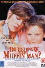 Watch Do You Know the Muffin Man? Merdb
