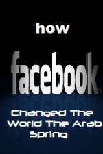 Watch How FaceBook Changed The World The Arab Spring Merdb