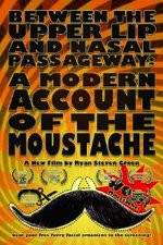 Watch Between the Upper Lip and Nasal Passageway A Modern Account of the Moustache Merdb