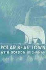 Watch Life in Polar Bear Town with Gordon Buchanan Merdb