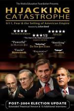 Watch Hijacking Catastrophe 911 Fear & the Selling of American Empire Merdb