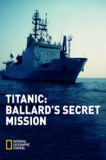 Watch Titanic: Ballard's Secret Mission Merdb