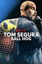 Watch Tom Segura: Ball Hog Merdb