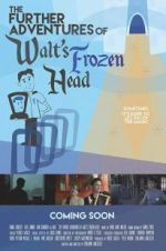 Watch The Further Adventures of Walt\'s Frozen Head Merdb