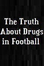 Watch The Truth About Drugs in Football Merdb