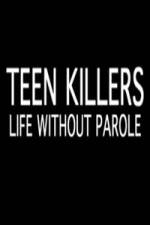 Watch Teen Killers Life Without Parole Merdb