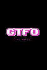Watch GTFO: Get the F&#% Out Merdb