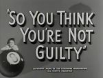 Watch So You Think You\'re Not Guilty (Short 1950) Merdb