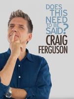 Watch Craig Ferguson: Does This Need to Be Said? Merdb