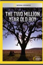 Watch National Geographic The 2 Million Year Old Boy Merdb