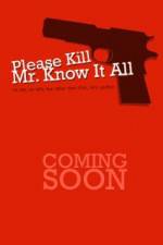 Watch Please Kill Mr Know It All Merdb