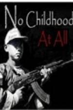 Watch No Childhood at All Merdb