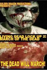 Watch Living Dead Lock Up 2 March of the Dead Merdb