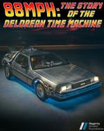 Watch 88MPH: The Story of the DeLorean Time Machine Merdb