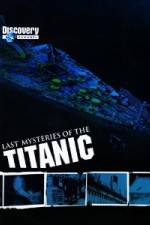 Watch Last Mysteries of the Titanic Merdb