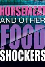 Watch Horsemeat And Other Food Shockers Merdb