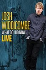 Watch Josh Widdicombe: What Do I Do Now Merdb