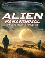 Watch Alien Paranormal: UFOs and Bizarre Encounters Merdb