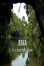 Watch Baka - A Cry From The Rainforest Merdb