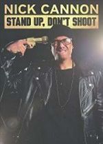 Watch Nick Cannon: Stand Up, Don\'t Shoot Merdb