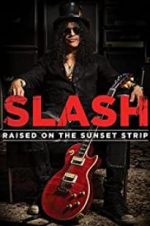 Watch Slash: Raised on the Sunset Strip Merdb