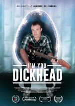 Watch I\'m You, Dickhead Merdb
