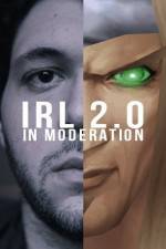 Watch IRL 2.0 in Moderation Merdb