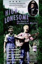 Watch High Lonesome The Story of Bluegrass Music Merdb