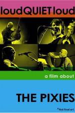 Watch loudQUIETloud A Film About the Pixies Merdb