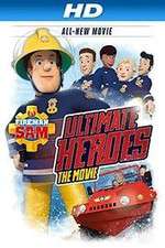 Watch Fireman Sam: Ultimate Heroes - The Movie Merdb