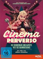 Watch Cinema Perverso: The Wonderful and Twisted World of Railroad Cinemas Merdb