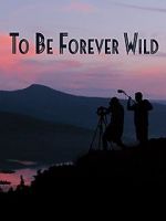 Watch To Be Forever Wild Merdb
