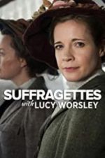 Watch Suffragettes with Lucy Worsley Merdb