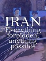 Watch Iran: Everything Forbidden, Anything Possible Merdb