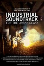 Watch Industrial Soundtrack for the Urban Decay Merdb