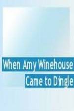 Watch Amy Winehouse Came to Dingle Merdb