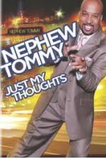Watch Nephew Tommy: Just My Thoughts Merdb