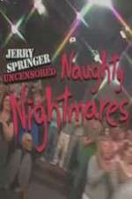 Watch Jerry Springer  Uncensored Naughty Nightmares Merdb
