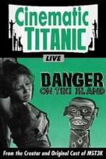 Watch Cinematic Titanic: Danger on Tiki Island Merdb