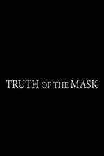 Watch Truth of the Mask Merdb