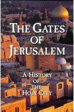Watch The Gates of Jerusalem A History of the Holy City Merdb