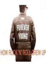 Watch Forever Young: How Rock \'n\' Roll Grew Up Merdb