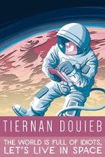 Watch Tiernan Douieb: The World Is Full of Idiots, Let's Live in Space (TV Special 2018) Merdb