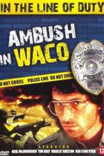Watch Ambush in Waco In the Line of Duty Merdb