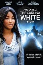 Watch Abducted The Carlina White Story Merdb